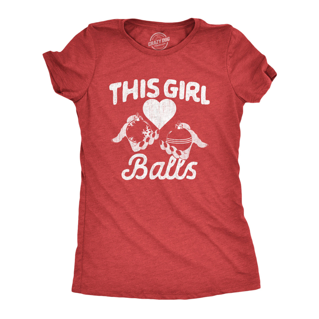 Womens This Girl Balls T Shirt Funny Xmas Tree Decoration Ornaments Joke Tee For Ladies Image 1