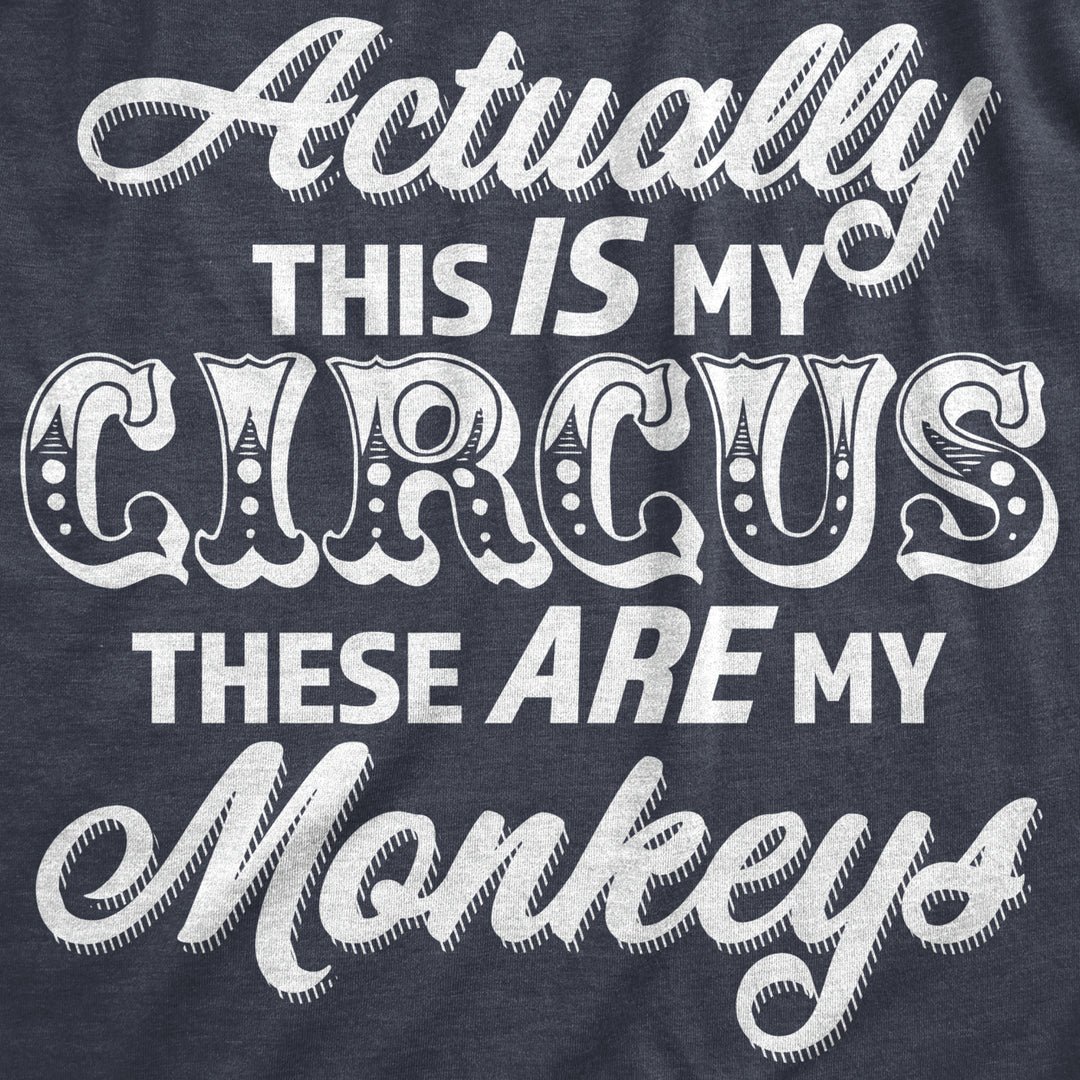 Womens Actually This Is My Circus These Are My Monkeys T Shirt Funny Ring Master Carnival Show Tee For Ladies Image 2