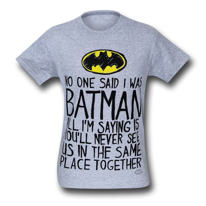 Batman No One Said I Was Batman T-Shirt Image 3