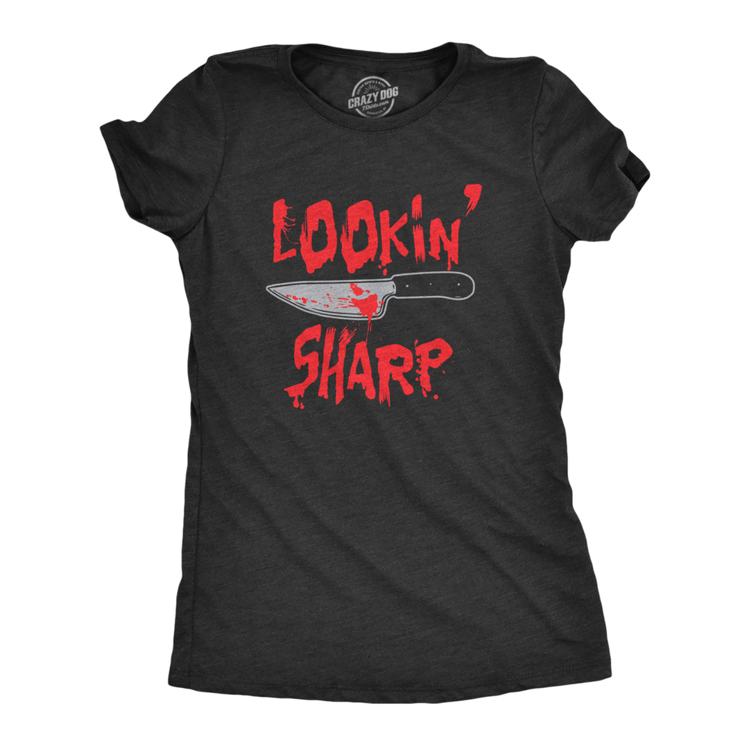 Womens Lookin Sharp T Shirt Funny Scary Bloody Butcher Knife Tee For Ladies Image 1