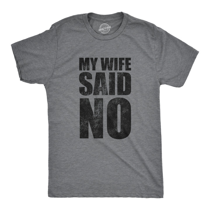 Mens My Wife Said No T Shirt Funny Married Husband Permission Joke Tee For Guys Image 1