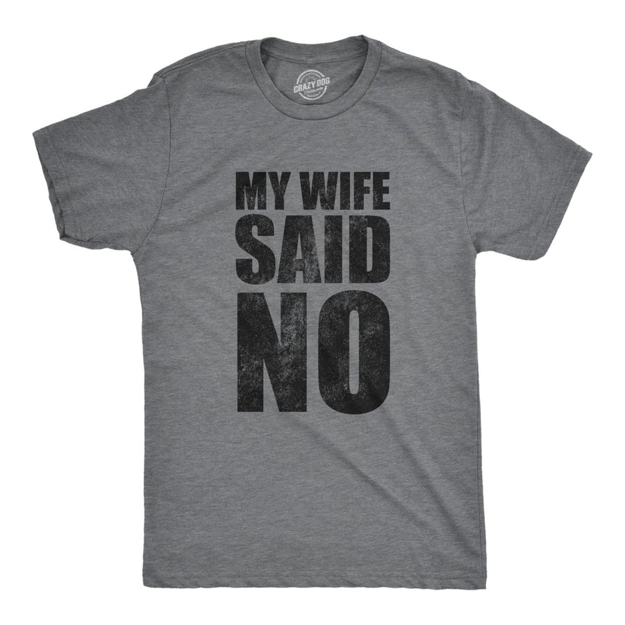 Mens My Wife Said No T Shirt Funny Married Husband Permission Joke Tee For Guys Image 1