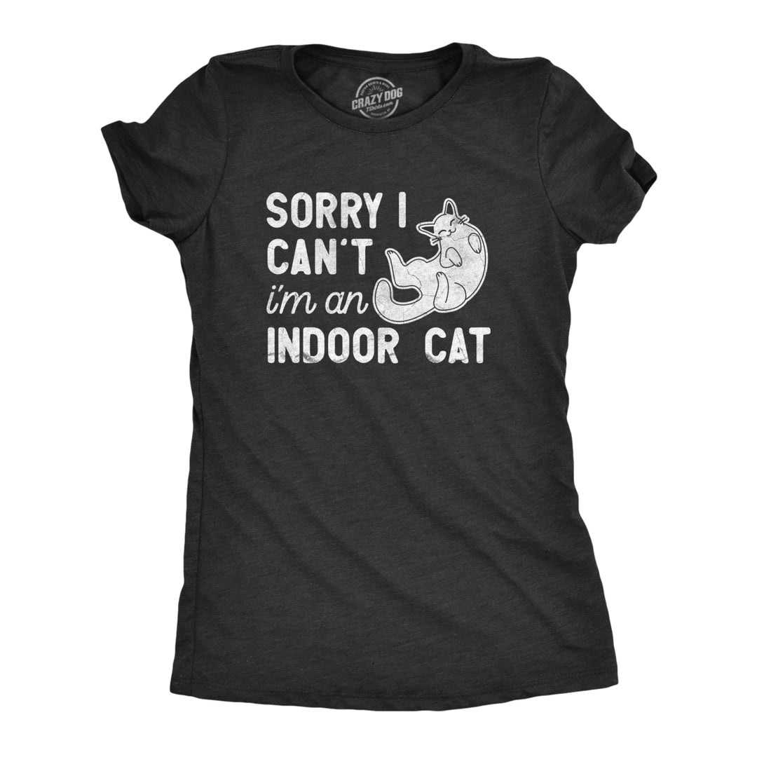 Womens Sorry I Cant Im An Indoor Cat T Shirt Funny Cute Introverted Kitten Tee For Ladies Image 1