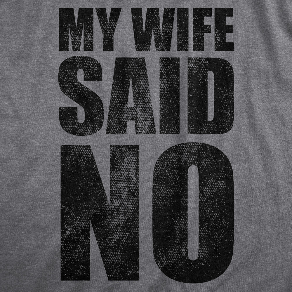 Mens My Wife Said No T Shirt Funny Married Husband Permission Joke Tee For Guys Image 2