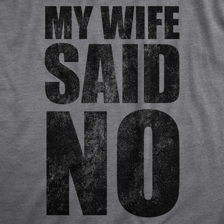 Mens My Wife Said No T Shirt Funny Married Husband Permission Joke Tee For Guys Image 2