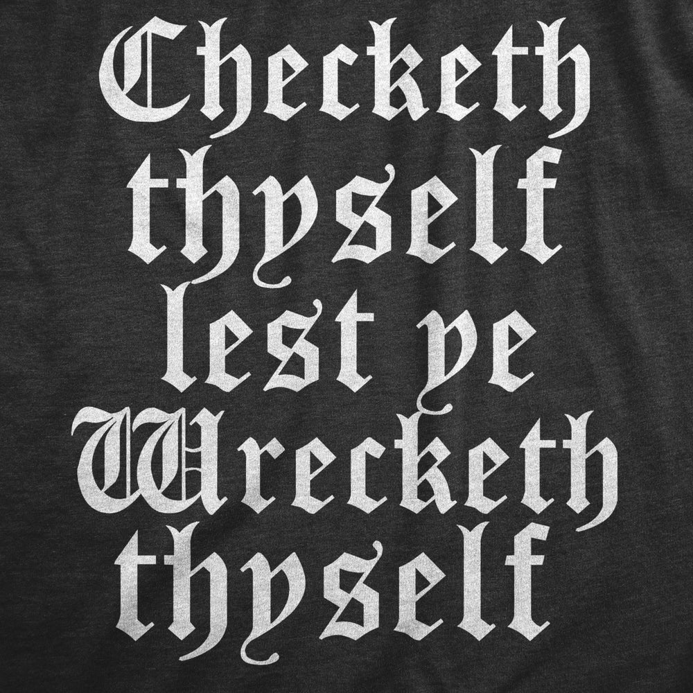 Womens Checketh Thyself Lest Ye Wrecketh Thyself T Shirt Funny Archaic Quote Tee For Ladies Image 2