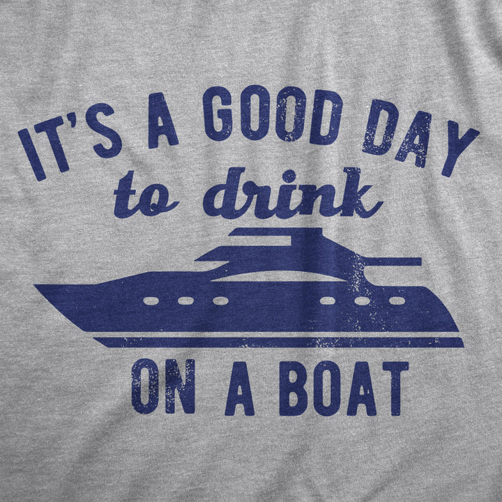 Mens Its A Good Day To Drink On A Boat T Shirt Funny Sailing Yacht Party Tee For Guys Image 2