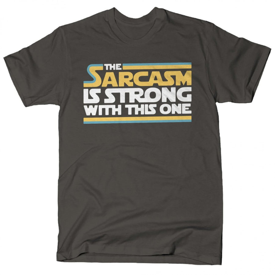 Star Wars The Sarcasm Is Strong With This One T-Shirt Image 1