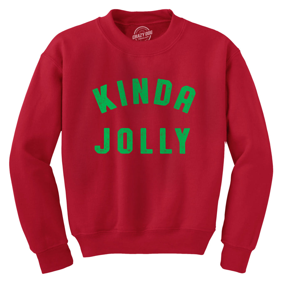 Kinda Jolly Crewneck Sweatshirt Funny Xmas Spirit Sort Of Cheerful Longsleeve Image 1