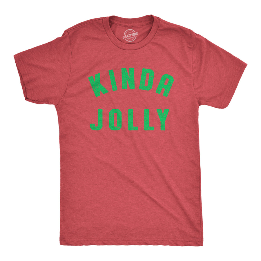 Mens Kinda Jolly T Shirt Funny Xmas Spirit Sort Of Cheerful Tee For Guys Image 1