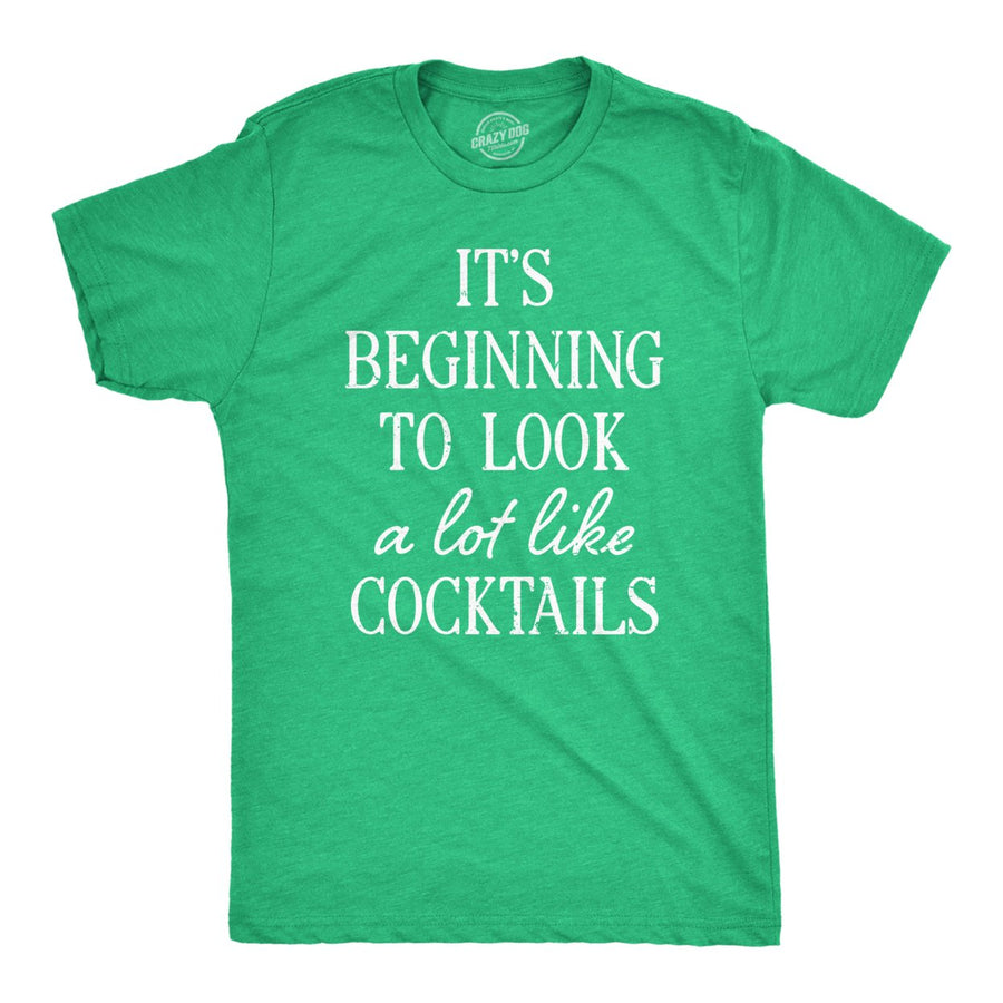 Mens Its Beginning To Look A Lot Like Cocktails T Shirt Funny Xmas Booze Drinking Tee For Guys Image 1