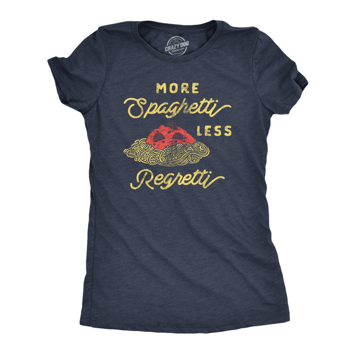 Womens More Spaghetti Less Regretti T Shirt Funny Italian Food Pasta Lovers Tee For Ladies Image 1