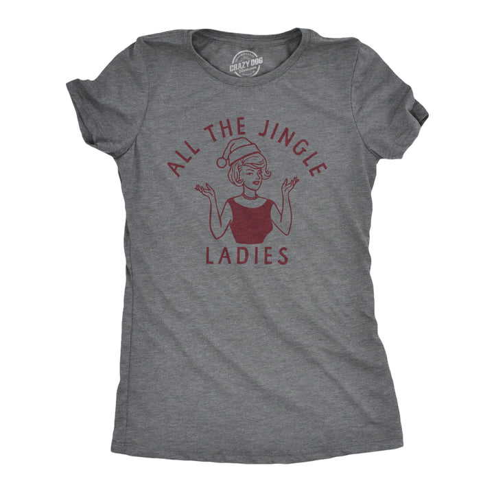 Womens All The Jingle Ladies T Shirt Funny Xmas Party Single Dating Tee For Girls Image 1