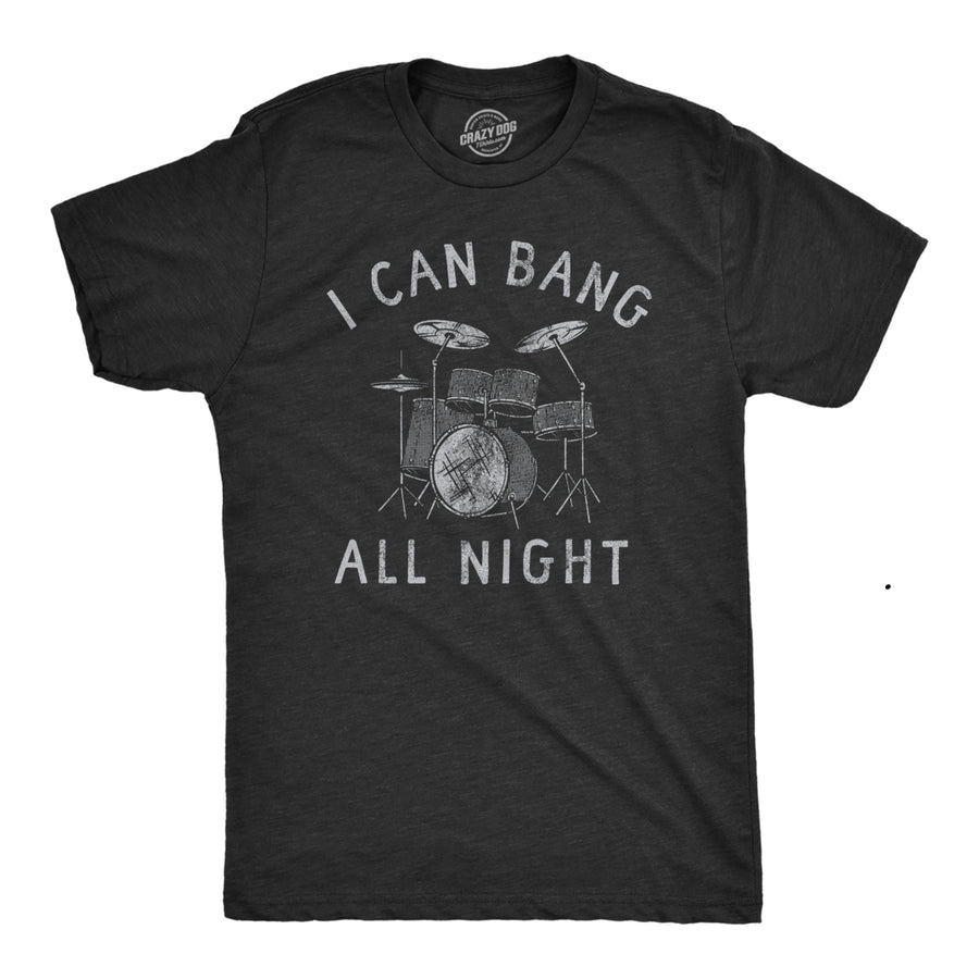 Mens I Can Bang All Night T Shirt Funny Sex Drummer Joke Tee For Guys Image 1