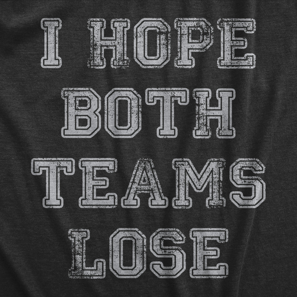 Mens I Hope Both Teams Lose T Shirt Funny Sports Hater Tee For Guys Image 2