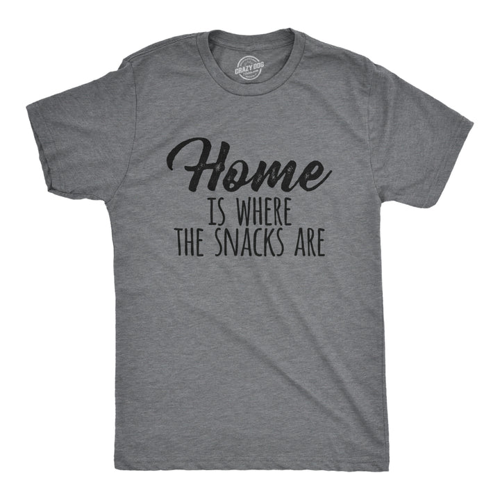 Mens Home Is Where The Snacks Are T Shirt Funny Yummy Snacking Lovers Tee For Guys Image 1