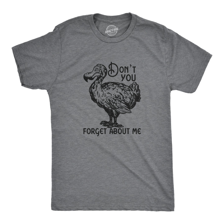 Mens Dont You Forget About Me T Shirt Funny Dodo Bird Extinct Joke Tee For Guys Image 1