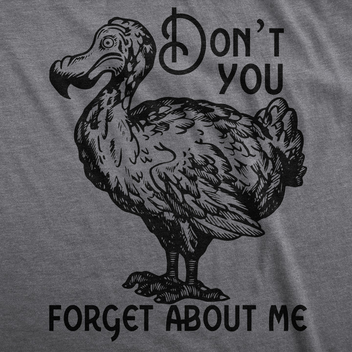 Mens Dont You Forget About Me T Shirt Funny Dodo Bird Extinct Joke Tee For Guys Image 2