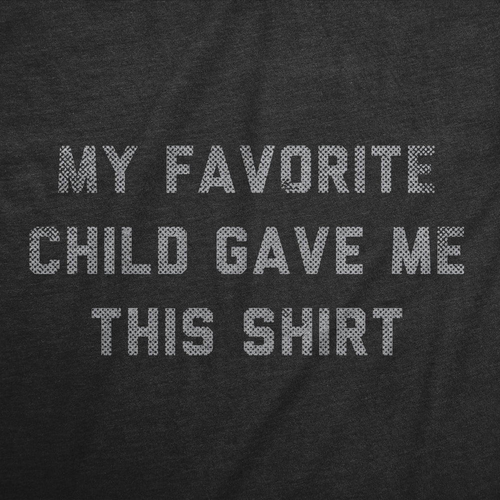 Mens My Favorite Child Gave Me This Shirt Tshirt Funny Parenting Kids Joke Gift Tee For Guys Image 2