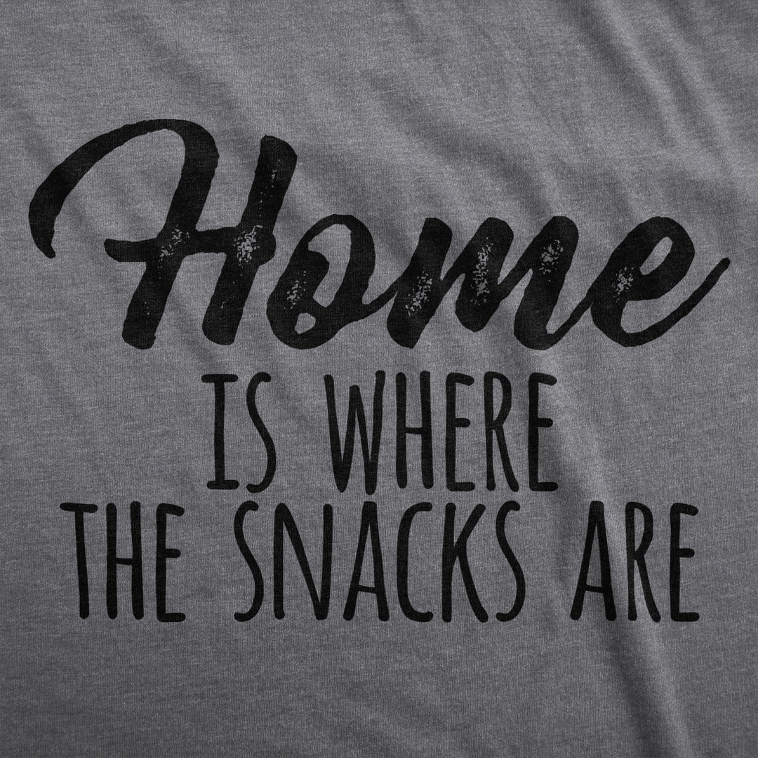 Womens Home Is Where The Snacks Are T Shirt Funny Yummy Snacking Lovers Tee For Ladies Image 2