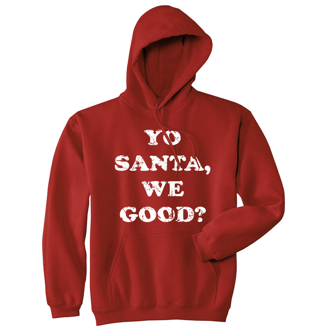 Yo Santa We Good Unisex Hoodie Funny Xmas Santas Naughty List Joke Hooded Sweatshirt Image 1