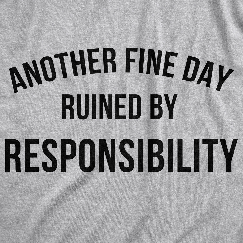 Another Fine Day Ruined By Responsibility Unisex Hoodie Funny Adulting Obligation Joke Hooded Sweatshirt Image 2