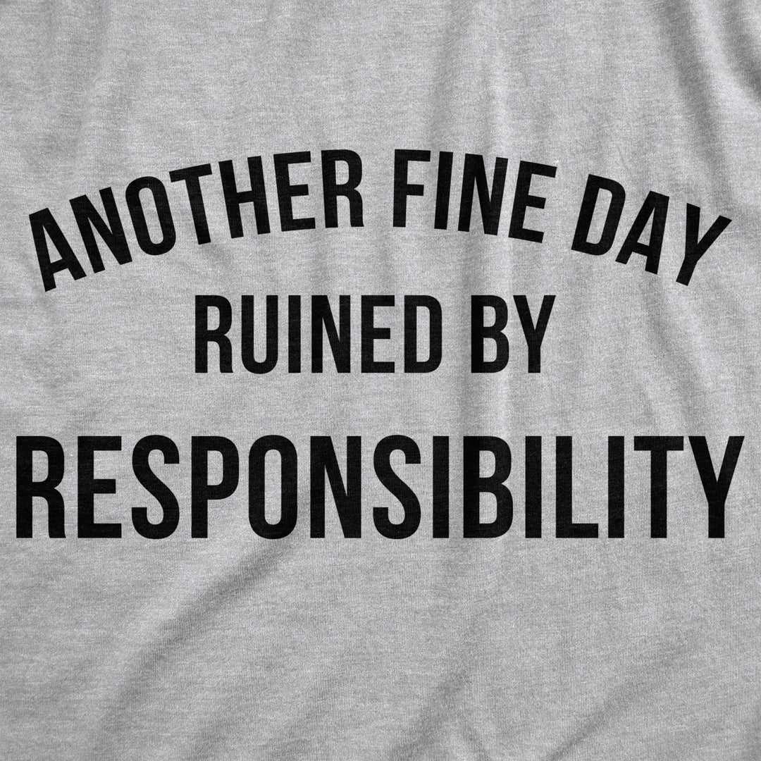 Another Fine Day Ruined By Responsibility Unisex Hoodie Funny Adulting Obligation Joke Hooded Sweatshirt Image 2