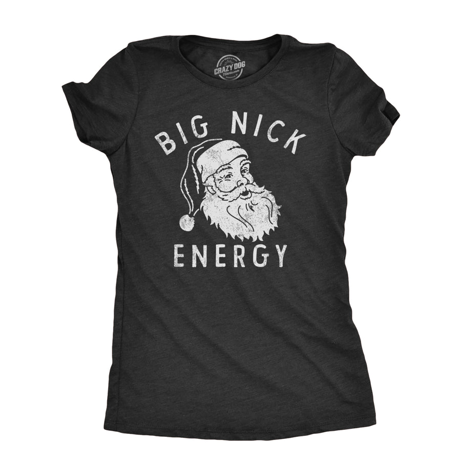 Womens Big Nick Energy T Shirt Funny Xmas Fat Santa Claus Saint Nicholas Tee For Ladies Image 1