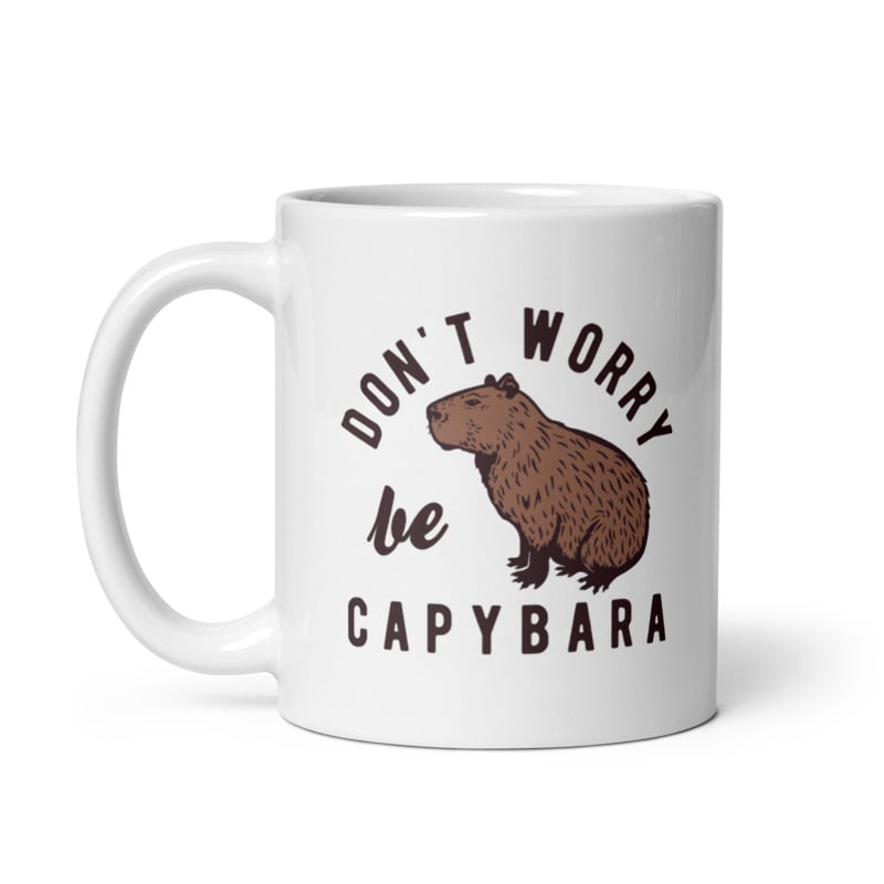 Dont Worry Be Capybara Mug Funny Happy Parody Lyrics Novelty Cup-11oz Image 1