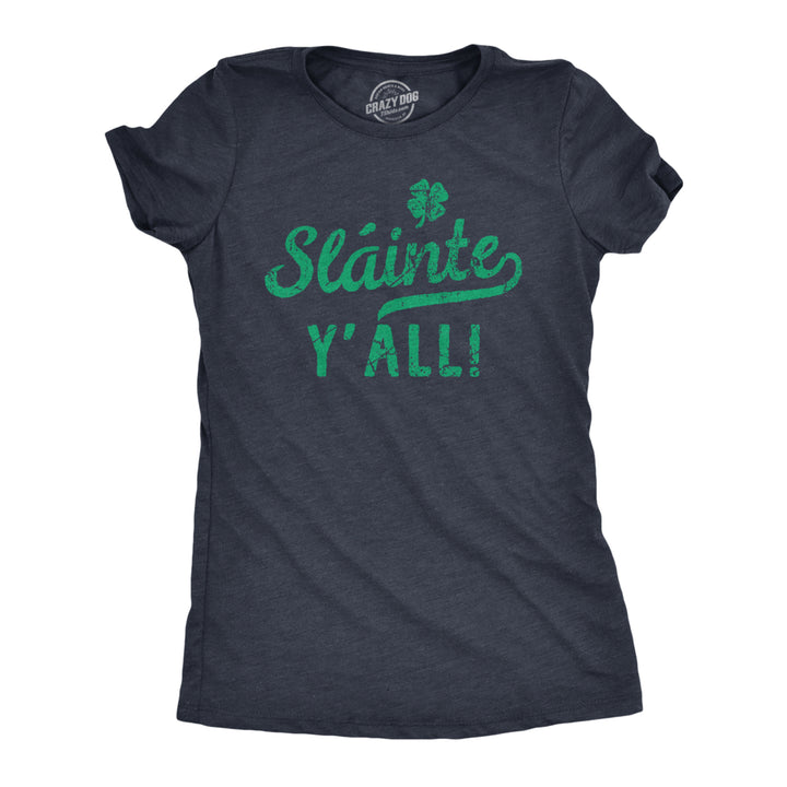 Womens Slainte Yall T Shirt Funny St Paddys Day Parade Good Health Toast Tee For Ladies Image 1