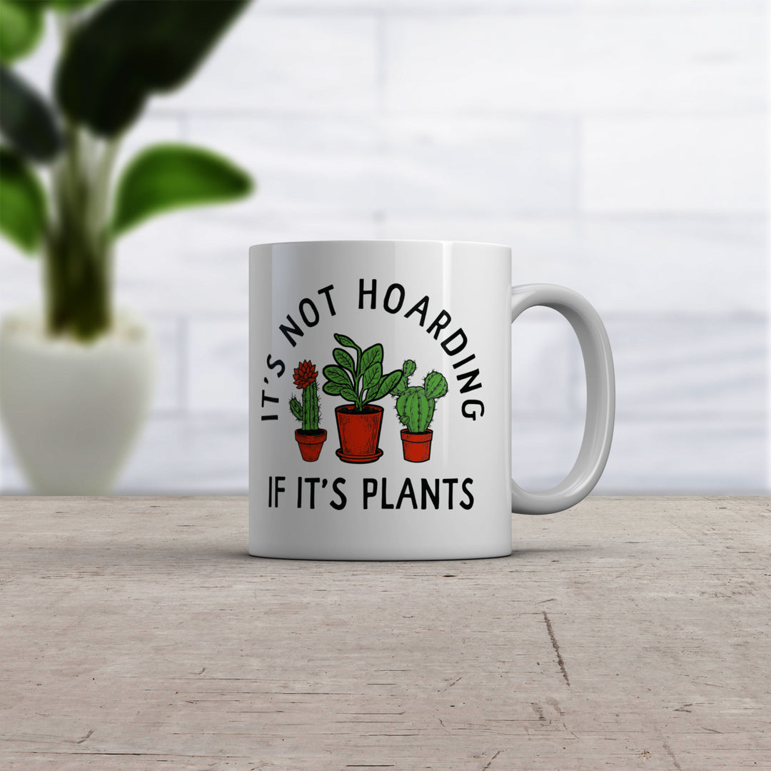 Its Not Hoarding If Its Plants Mug Funny Nature Plant Botany Lovers Cup-11oz Image 2