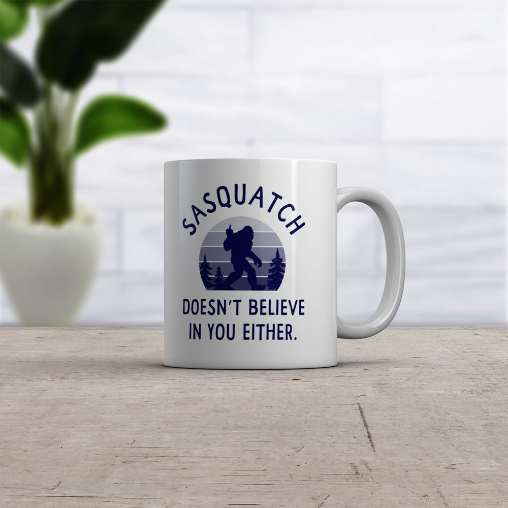 Sasquatch Doesnt Believe In You Either Mug Funny Bigfoot Novelty Cup-11oz Image 2