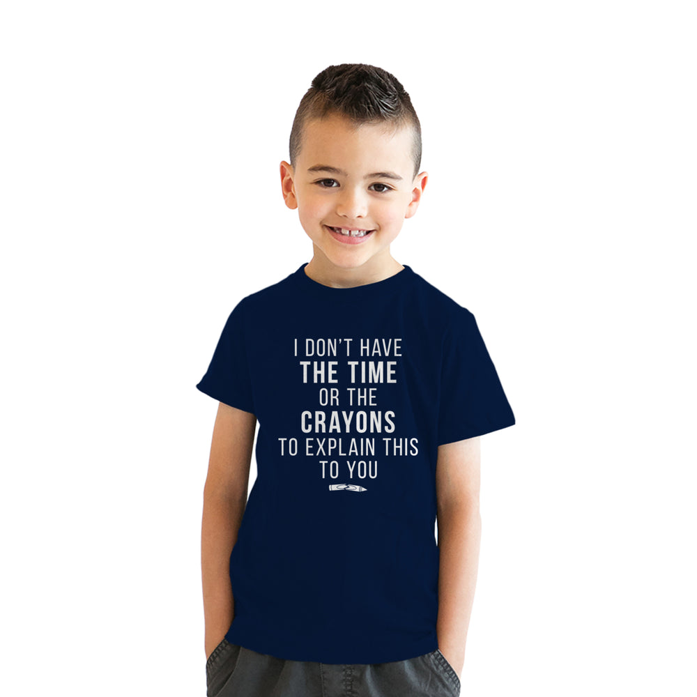 Youth I Dont Have The Time Or The Crayons To Explain This To You T Shirt Funny Joke Tee For Kids Image 2