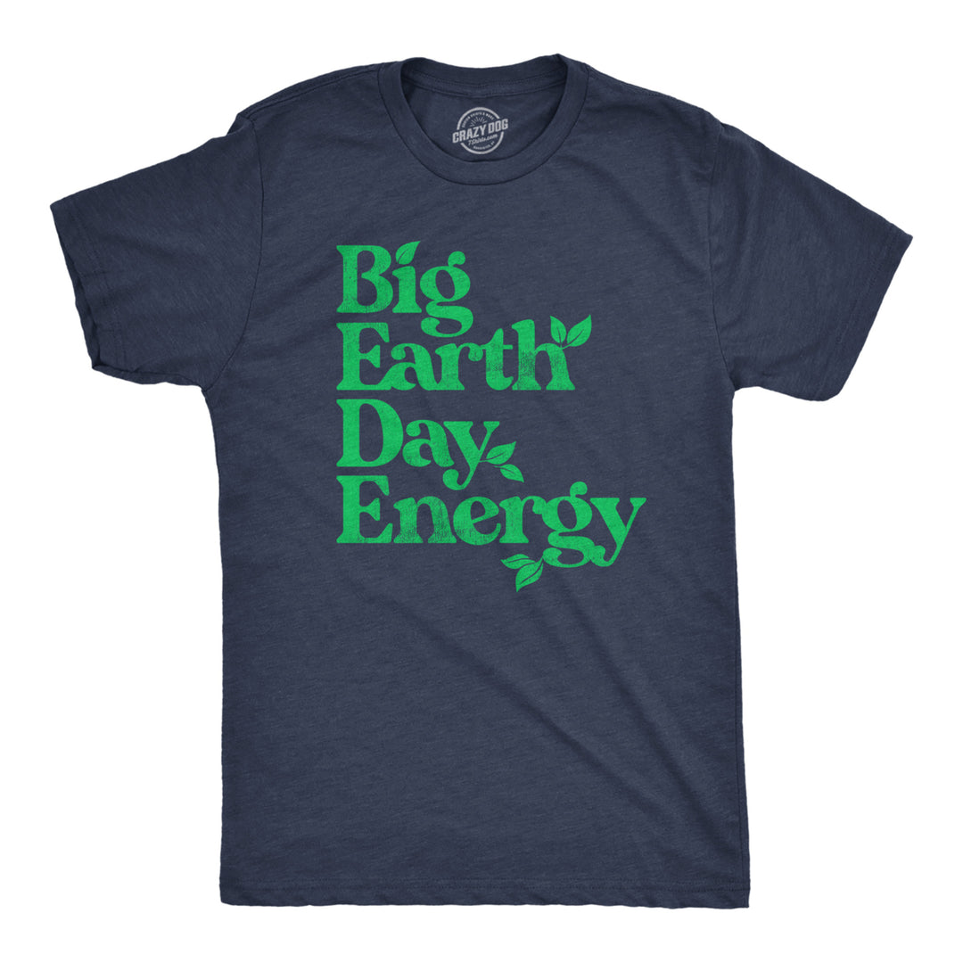 Mens Big Earth Day Energy T Shirt Funny Cool Mother Nature Lovers Tee For Guys Image 1