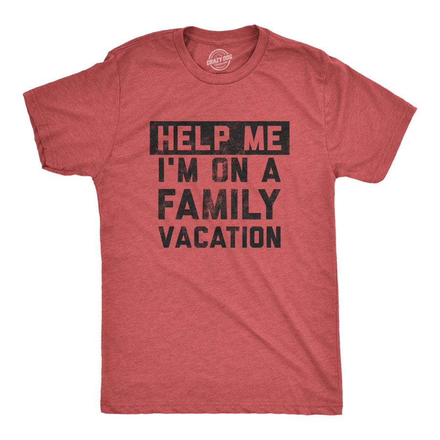 Mens Help Me Im On A Family Vacation T Shirt Funny Holiday Traveling Joke Tee For Guys Image 1