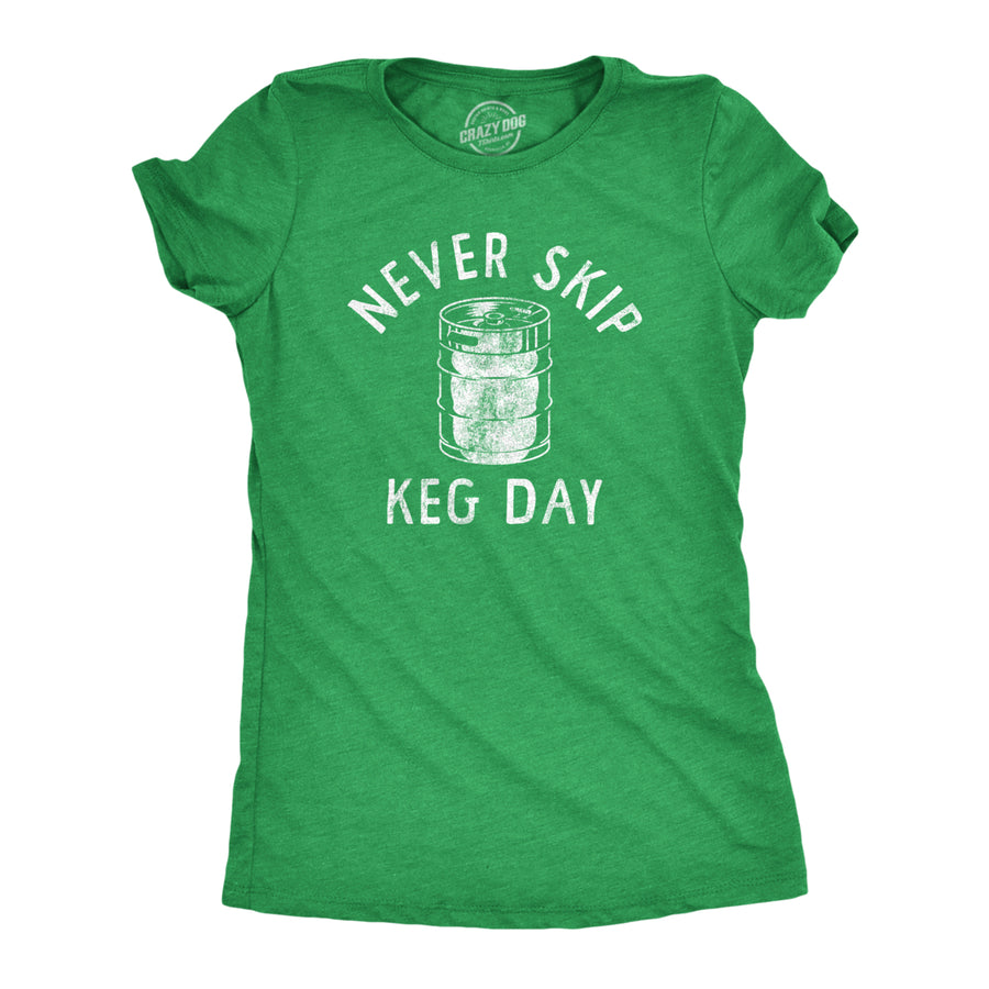 Womens Funny T Shirts Never Skip Keg Day St Patricks Day Drinking Tee For Ladies Image 1