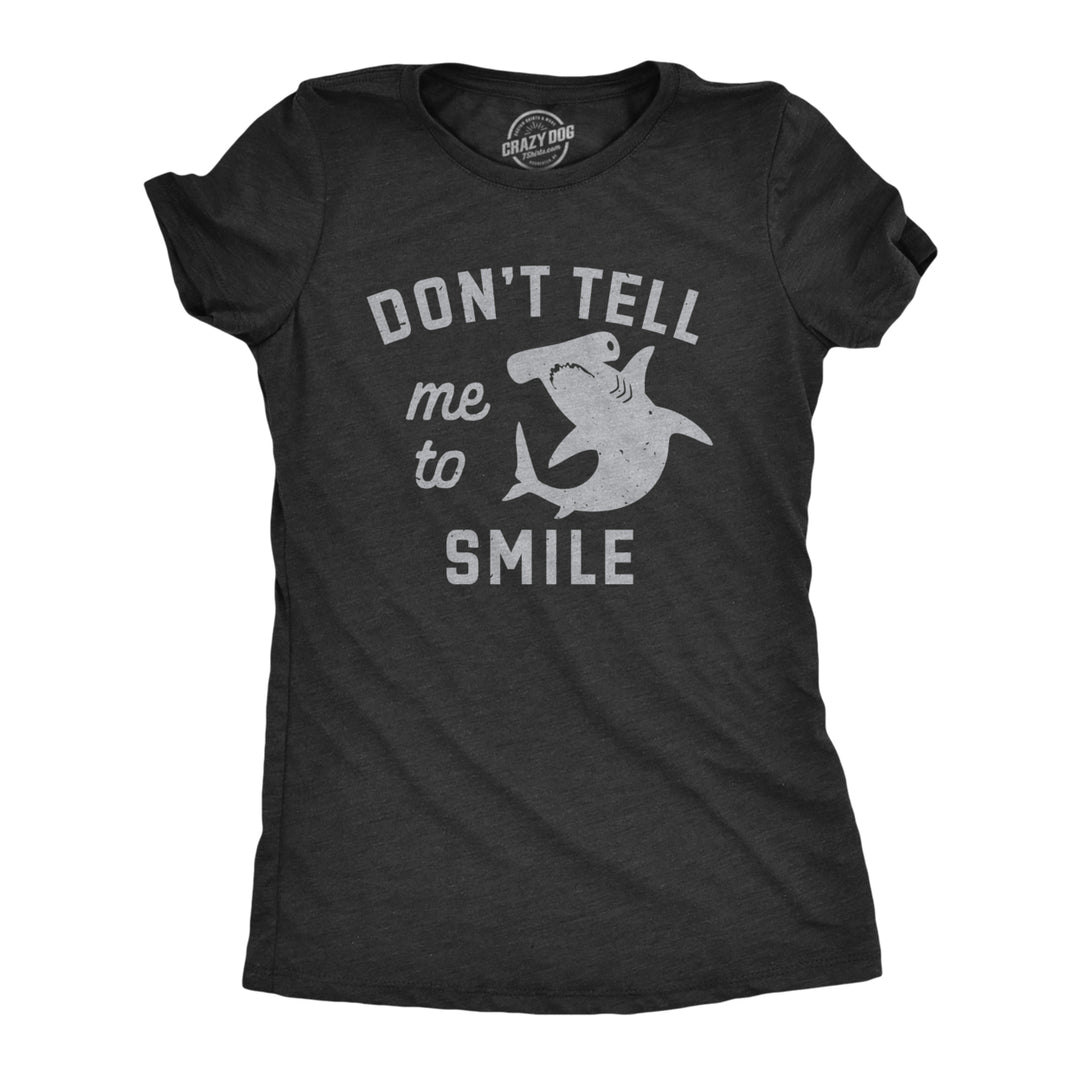 Womens Dont Tell Me To Smile T Shirt Funny Hammerhead Shark Frowning Joke Tee For Ladies Image 1