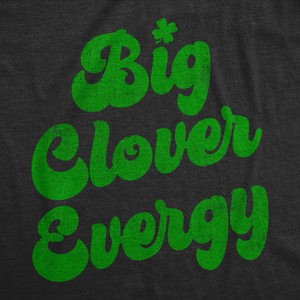 Mens Big Clover Energy T Shirt Funny St Paddys Day Parade Four Leaf Clover Vibes Tee For Guys Image 2