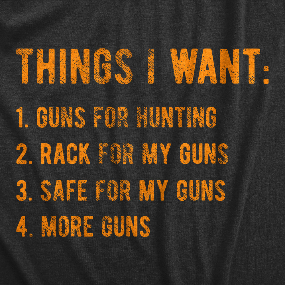 Mens Things I Want Guns T Shirt Funny Hunting Wish List Joke Tee For Guys Image 2