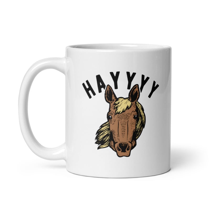 Hayyyy Horse Mug Hay Is For Horses Hello Sarcastic Hilarious Graphic Novelty Cup-11oz Image 1