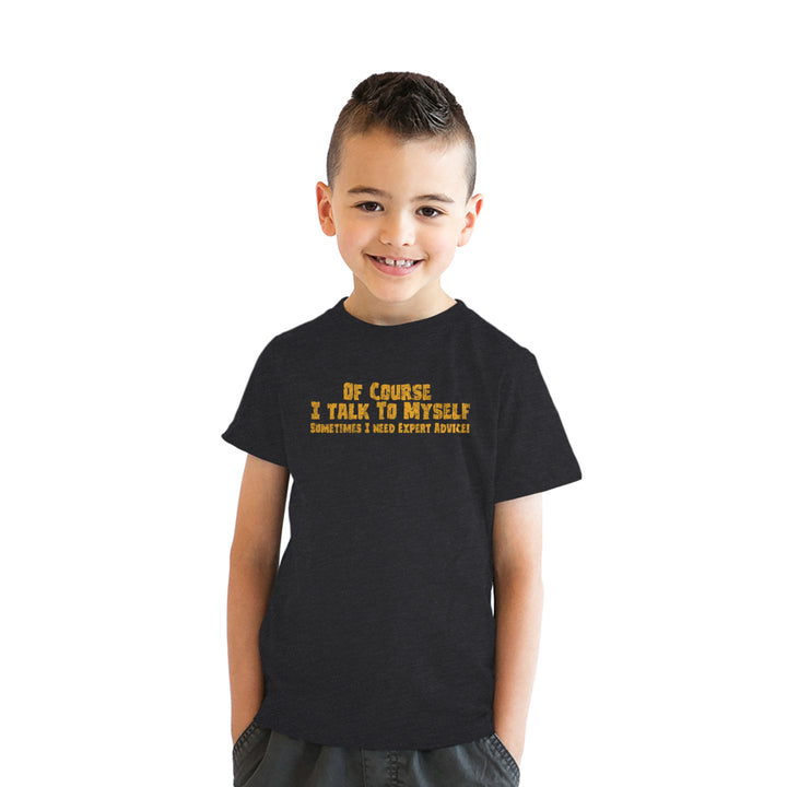 Youth Of Course I Talk to Myself Sometimes I Need Expert Advice T Shirt Funny Joke Tee For Kids Image 2