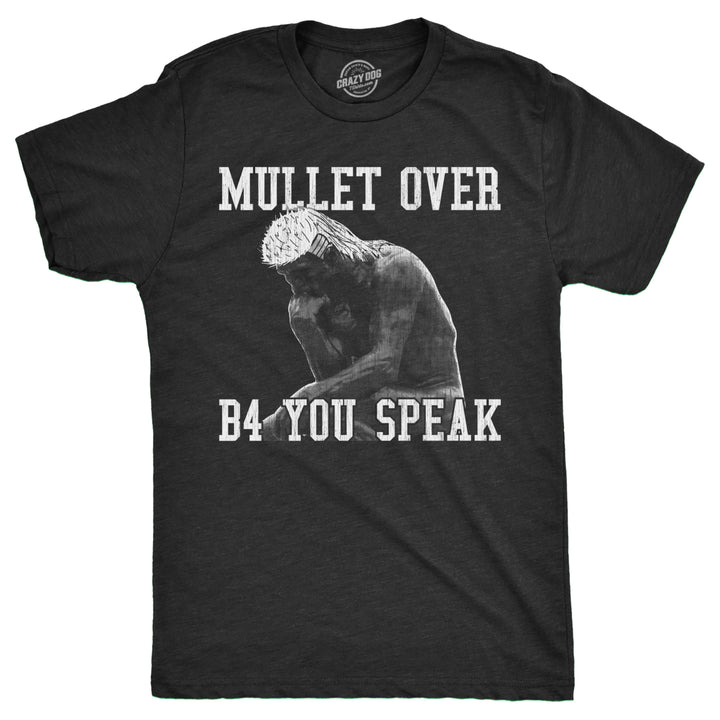 Mens Mullet Over Before You Speak T Shirt Funny Thinker Haircut Joke Tee For Guys Image 1