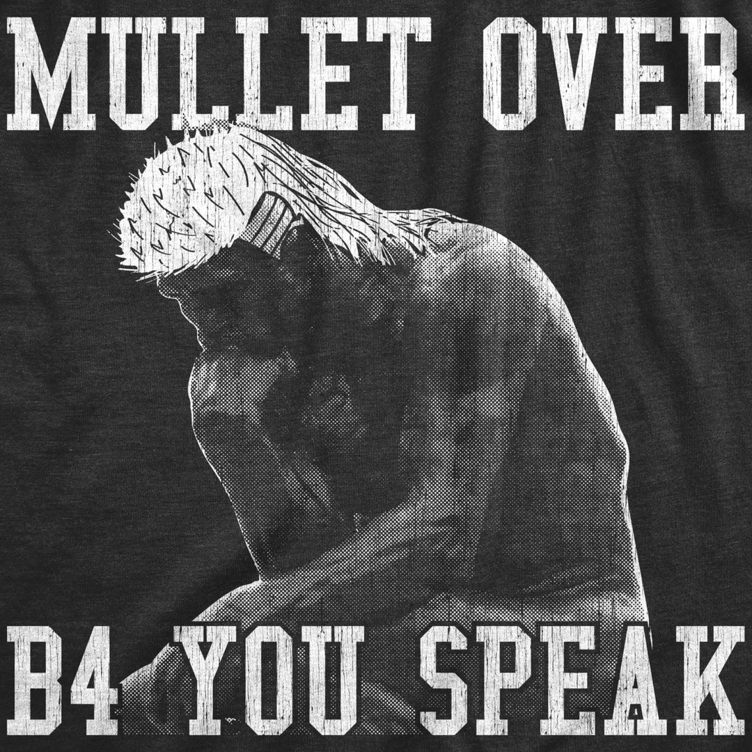 Mens Mullet Over Before You Speak T Shirt Funny Thinker Haircut Joke Tee For Guys Image 2