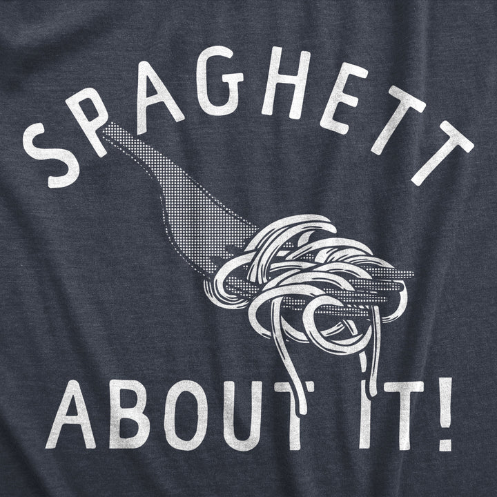 Mens Spaghett About It T Shirt Funny Italian Pasta Lovers Joke Tee For Guys Image 2