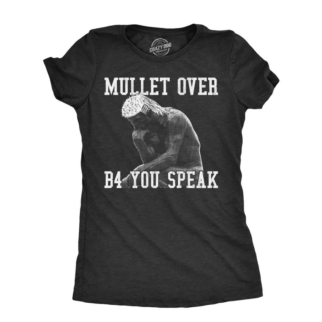 Womens Mullet Over Before You Speak T Shirt Funny Thinker Haircut Joke Tee For Ladies Image 1