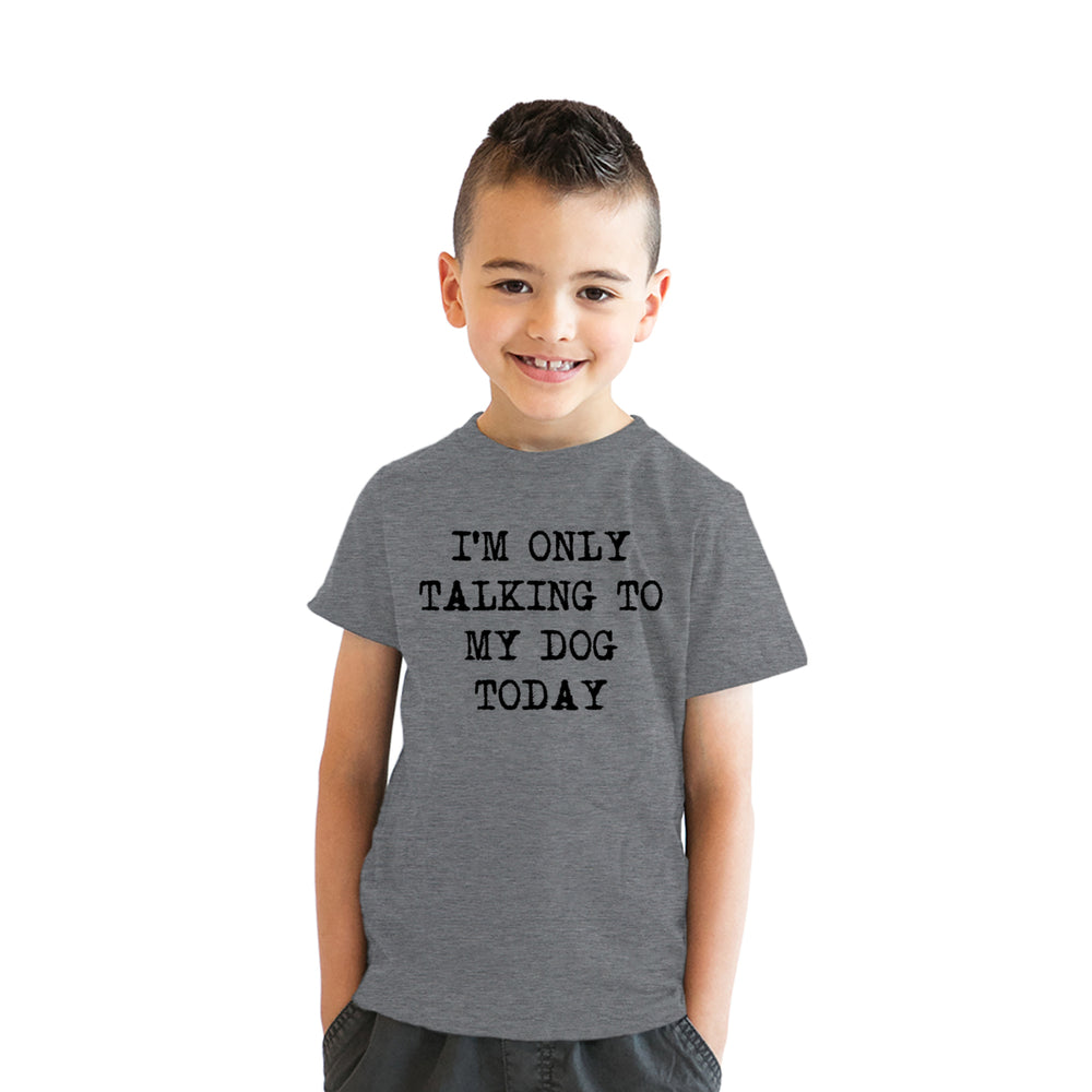 Youth Im Only Talking To My Dog Today T Shirt Funny Pet Puppy Animal Lover Tee For Kids Image 2