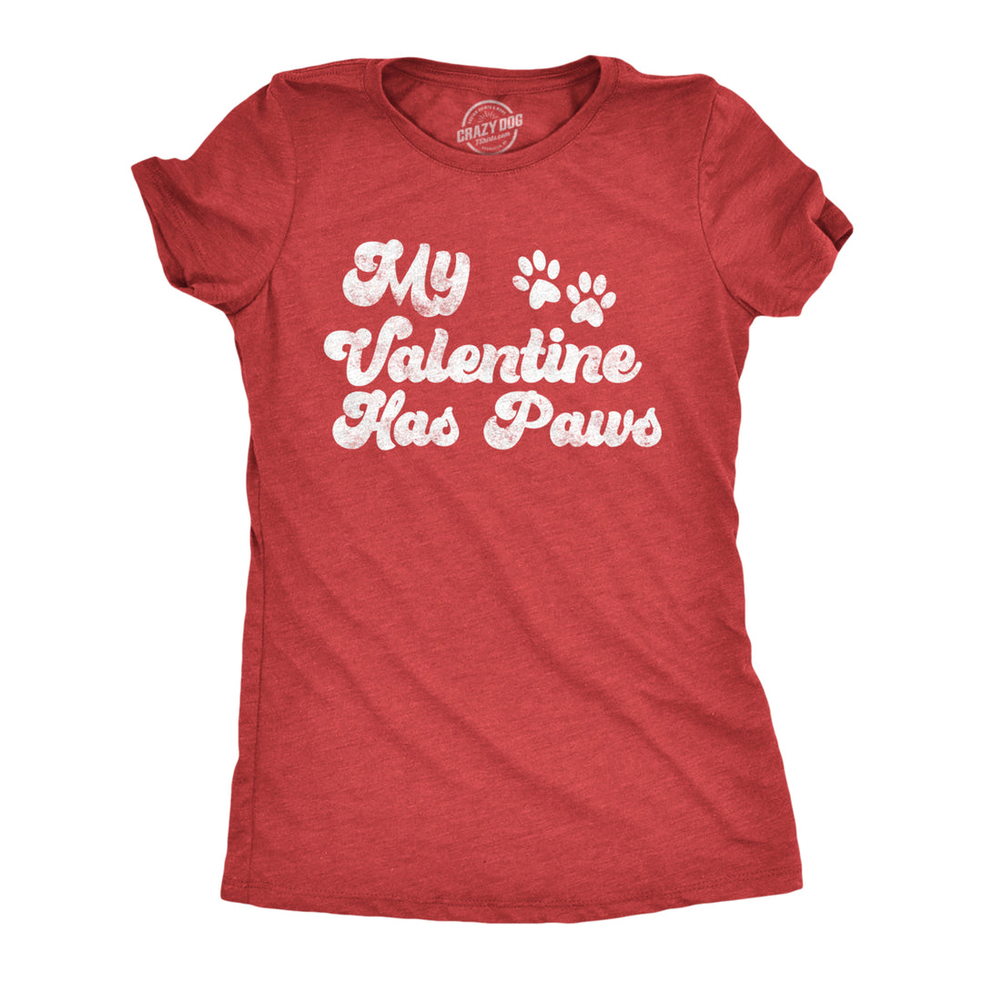 Womens My Valentine Has Paws T Shirt Funny Dog Tee Cute Valentines Day Shirt Image 1