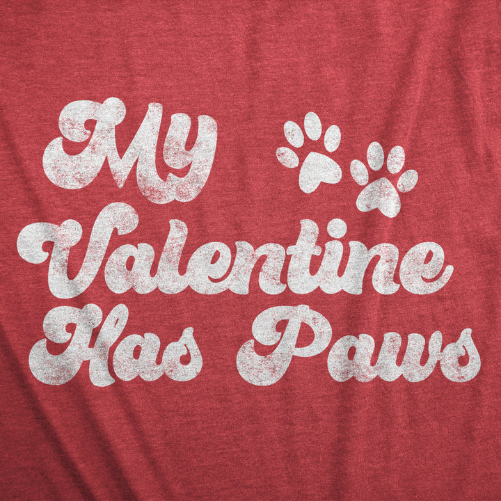 Womens My Valentine Has Paws T Shirt Funny Dog Tee Cute Valentines Day Shirt Image 2