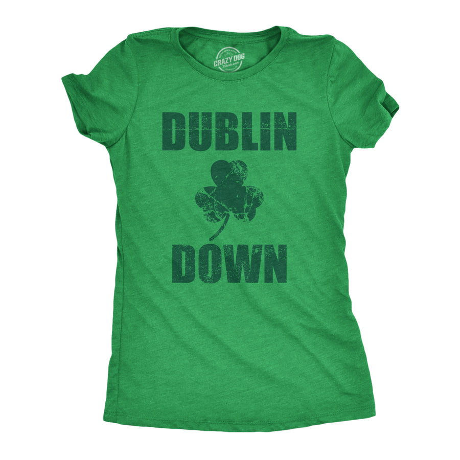 Womens Dublin Down St Patricks Day T Shirt Funny Tee For Ladies Image 1