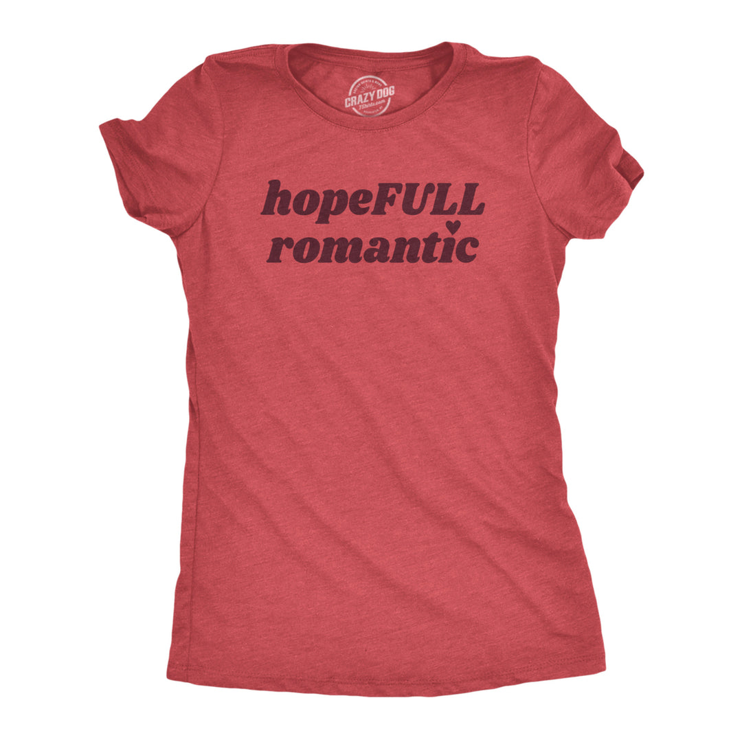 Womens HopeFull Romantic T Shirt Funny Cute Valentines Day Tee For Ladies Image 1